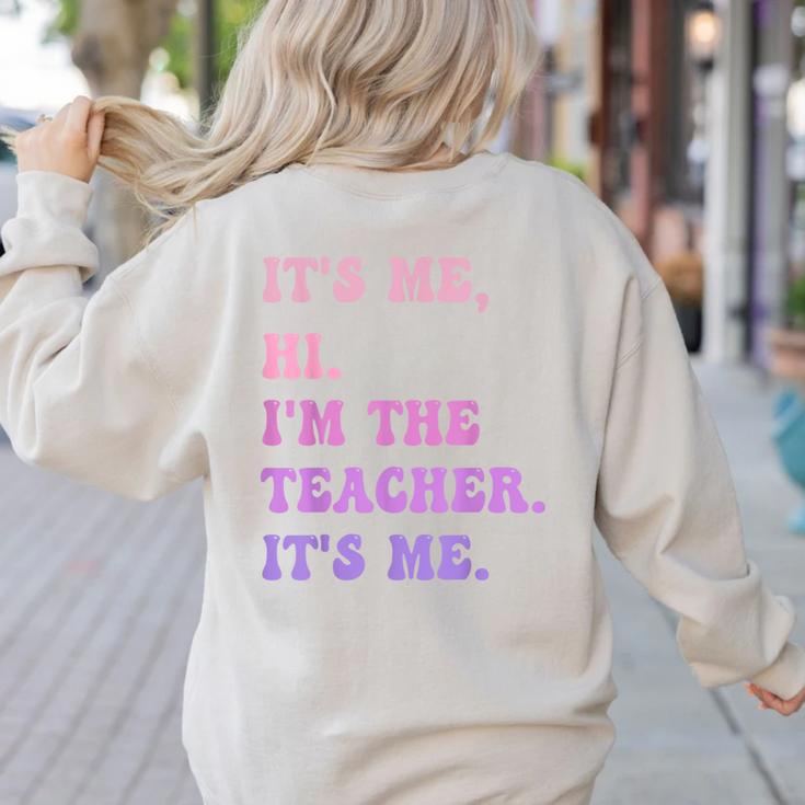 It's Me Hi I'm The TEACHER It's Me Teacher Educator Women's Sweatshirt Back Print