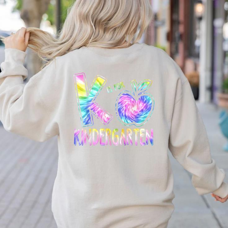 K Is For Kindergarten Teacher Tie Dye Back To School Kinder Women's Sweatshirt Back Print