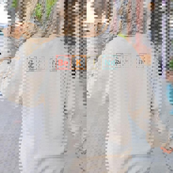 Be Kind Periodic Table Chemistry Teacher Scientist Kindness Men Women Girls Kids Women&#x27;s Sweatshirt Back Print