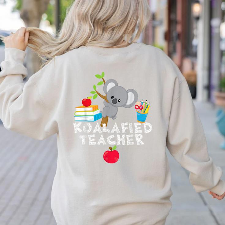 Koalafied Teacher Proud School Teacher Koala Cute T-Shirt Women's Sweatshirt Back Print
