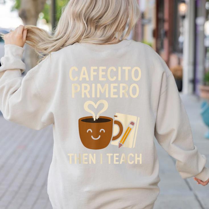 Latina Teacher Bilingual Educator Spanish Heritage Empower Women's Sweatshirt Back Print