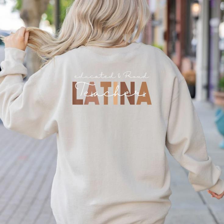Latina Teacher Maestra Educated & Latino Teachers Women Women's Sweatshirt Back Print