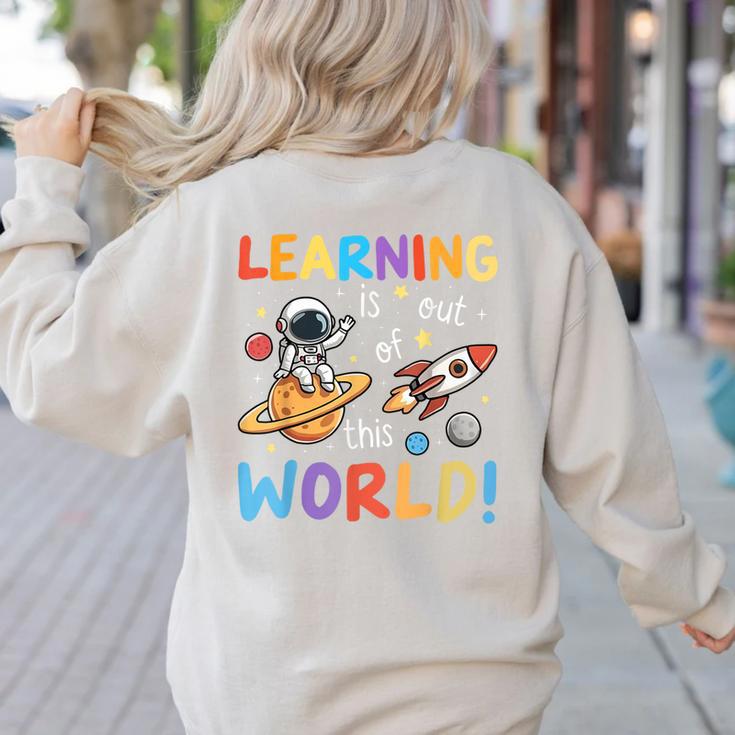 Learning Is Out Of This World Space Back To School Teacher Women's Sweatshirt Back Print