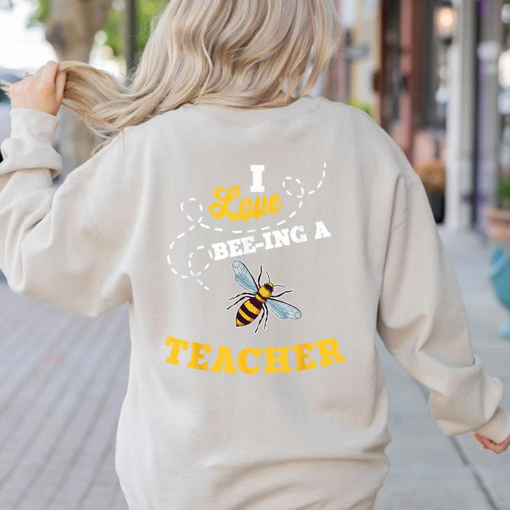 I Love Bee-Ing A Teacher Honey Bee Job Profession Women's Sweatshirt Back Print