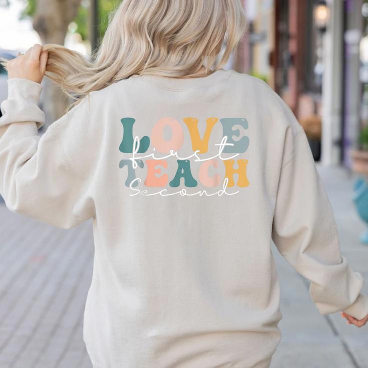 Love First Teach Second School Teacher Appreciation Women's Sweatshirt Back Print