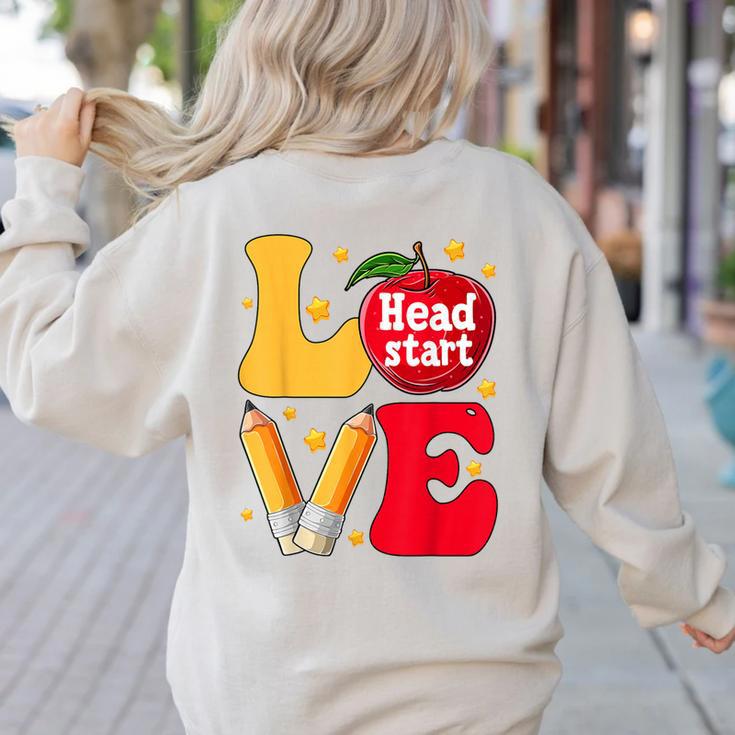 Love Headstart Head Start Teachers First Day Of School Women's Sweatshirt Back Print