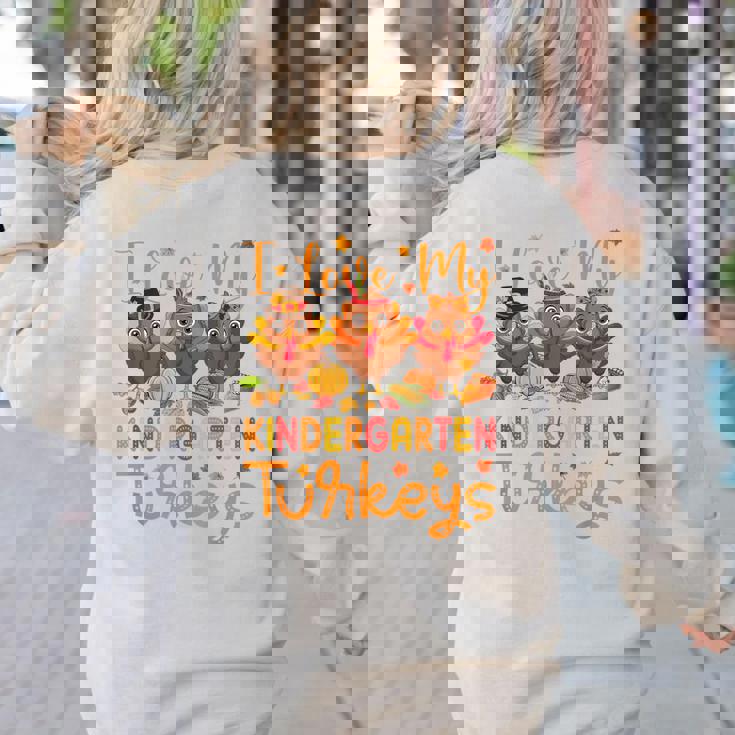 I Love My Kindergarten Turkeys Thanksgiving Teacher Students Women&#x27;s Sweatshirt Back Print