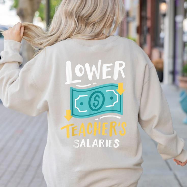 Lower Teacher's Salaries For Men Women Girls Kids Women's Sweatshirt Back Print