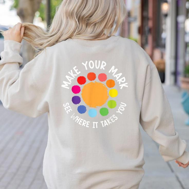 Make Your Mark For a International Dot Day Teacher Dot Lover Women's Sweatshirt Back Print