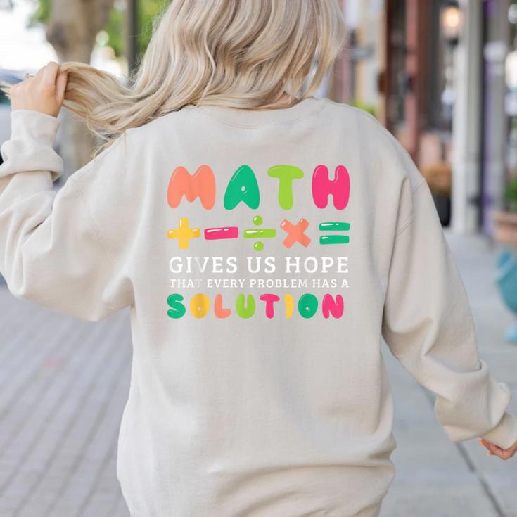 Math Gives Us Hope That Every Problem Has A Solution Teacher For Men Women Girls Kids Women's Sweatshirt Back Print