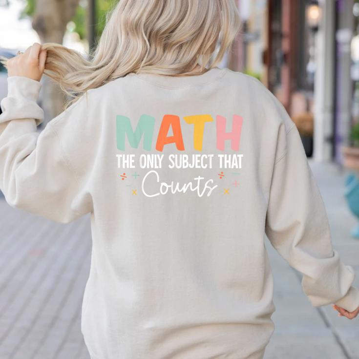 Math The Only Subject That Counts Cute Teacher Educator Women's Sweatshirt Back Print