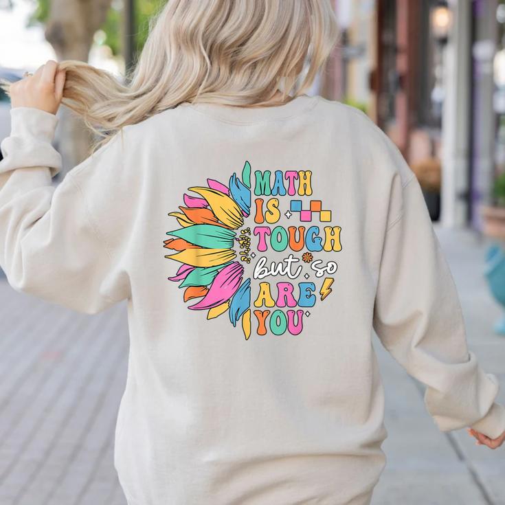 Math Is Tough But So Are You Back To School Math Teacher Kid Women's Sweatshirt Back Print