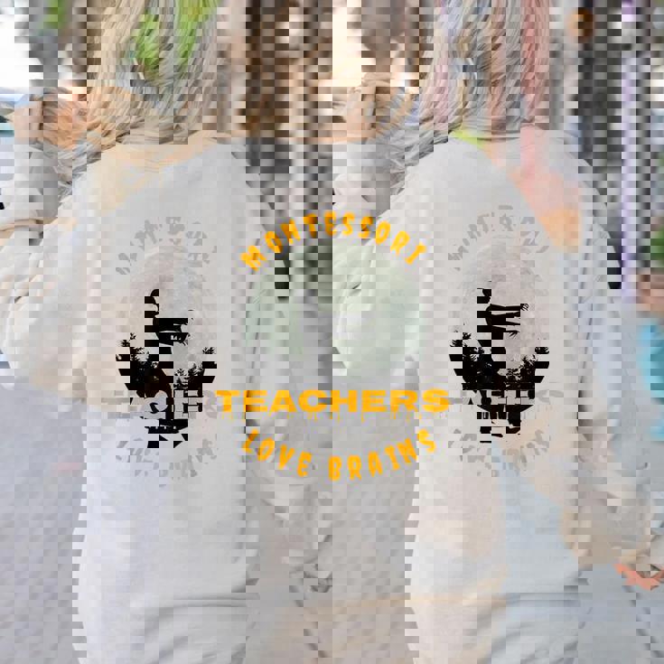Montessori Teachers Love Brains Halloween Novelty Men Women Women&#x27;s Sweatshirt Back Print
