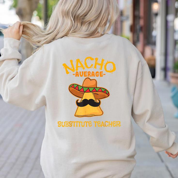 Nacho Average Substitute Teacher Mexican Cinco De Mayo Men Women Women's Sweatshirt Back Print