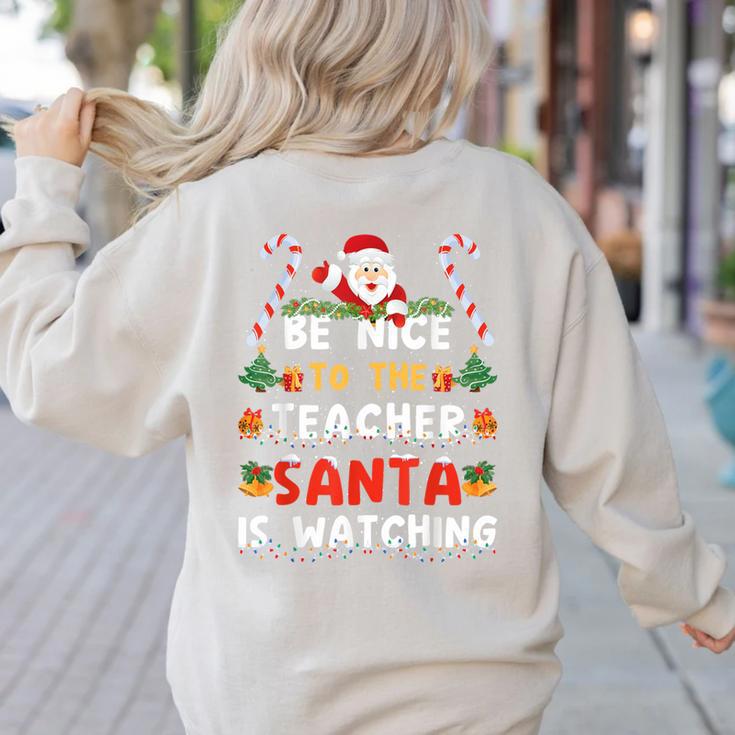 Be Nice To The Teacher Santa Is Watching Christmas Women's Sweatshirt Back Print