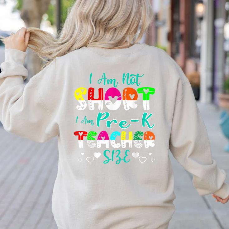 I Am Not Short I Am Pre-K Teacher Size Teacher For Men Women Kids Women's Sweatshirt Back Print