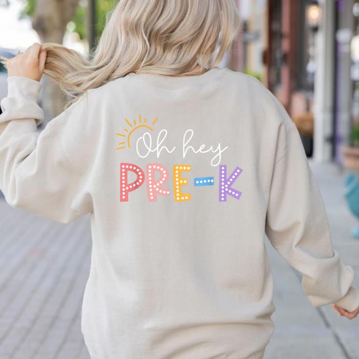 Oh Hey Pre K Student Teacher Happy First Day Back To School Women's Sweatshirt Back Print