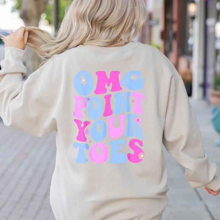 OMG Point Your Toes Dancing Teacher Tap Dancer Dance For Men Women Kids Women's Sweatshirt Back Print