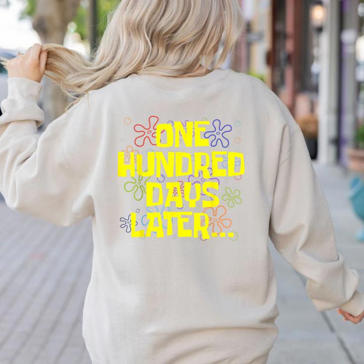 One Hundred Days Later 100th Day Of School Teacher Student Women's Sweatshirt Back Print