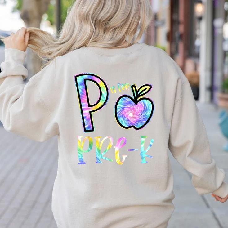P Is For Pre-K Preschool Teacher Tie Dye Back To School Women's Sweatshirt Back Print
