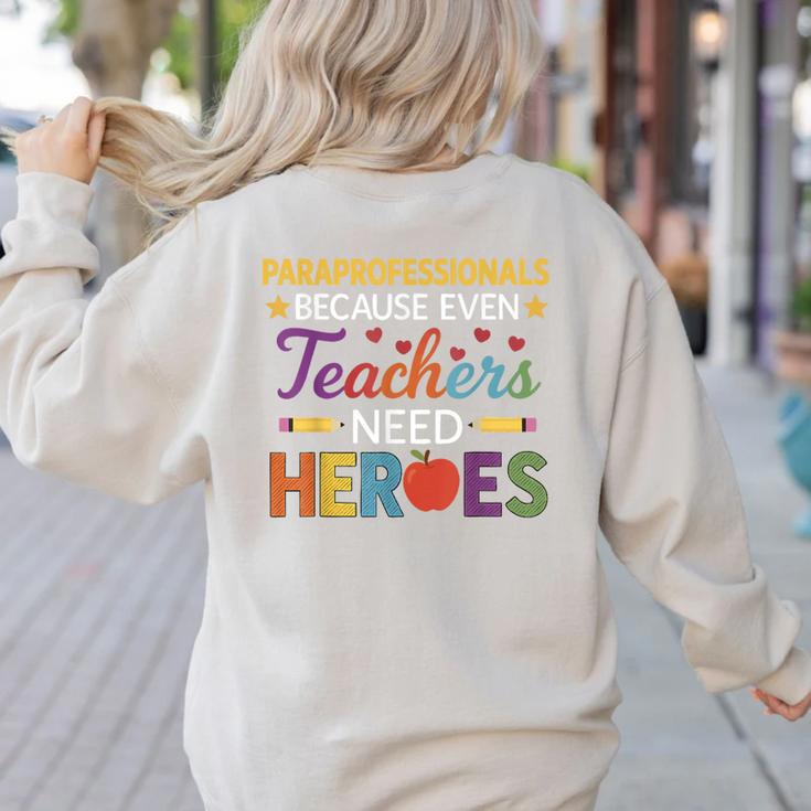 Paraprofessionals Because Even Teachers Need Heroes Women's Sweatshirt Back Print