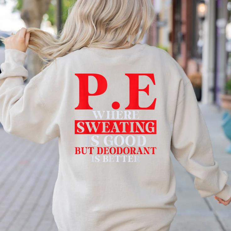 PE Where Sweating Is Good But Deodorant Is Better PE Teacher Women's Sweatshirt Back Print