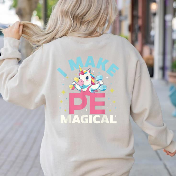 PE Teacher Unicorn I Make PE Magical Women's Sweatshirt Back Print