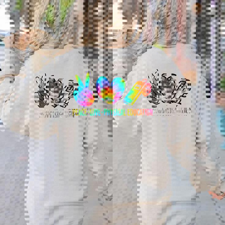 Peace Love Physical Education Tie Dye Sports PE Teacher Women&#x27;s Sweatshirt Back Print