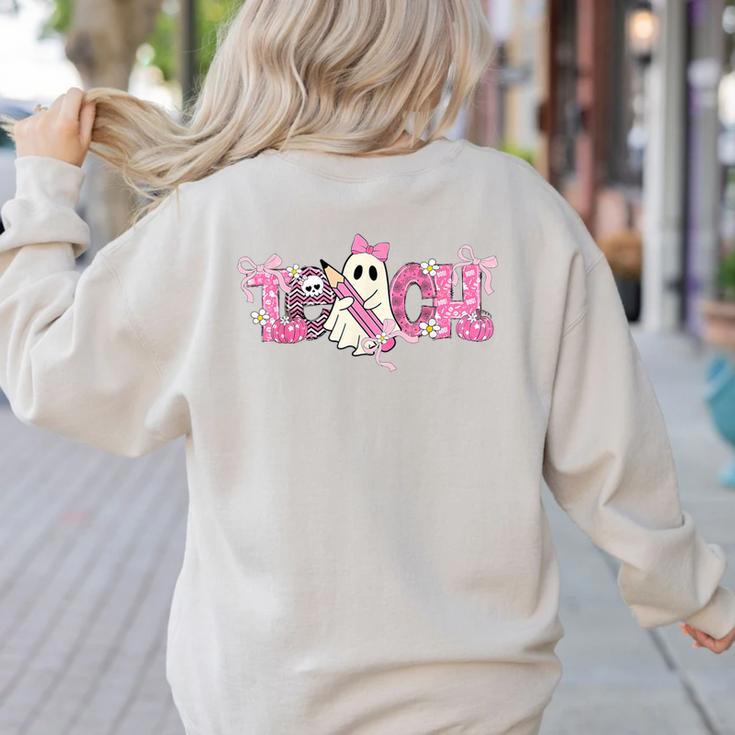 Pink Ghost Teach Halloween Teacher In Spooky Season Women's Sweatshirt Back Print