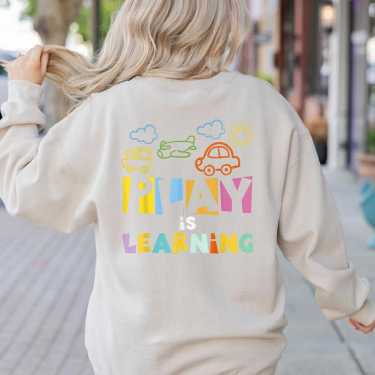Play Is Learning Design T Designs For Teachers Preschool Women's Sweatshirt Back Print