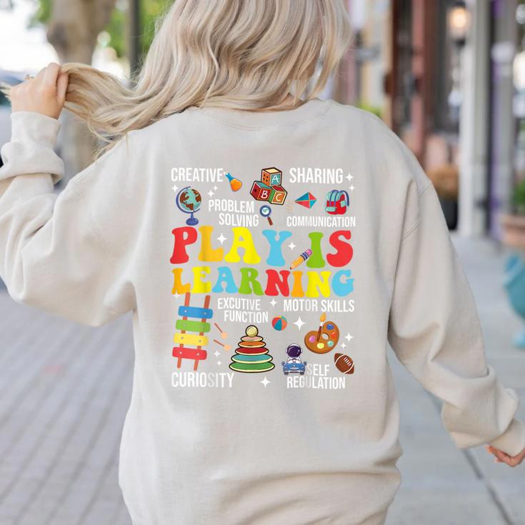 Play Is Learning Kindergarten Preschool Teacher Appreciation Women's Sweatshirt Back Print
