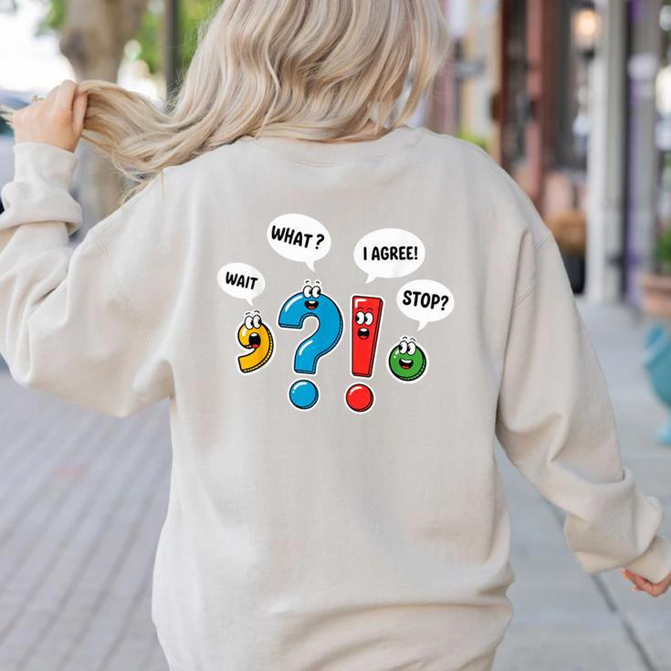 Punctuation Marks Wait What I Agree Stop English Teacher Women's Sweatshirt Back Print