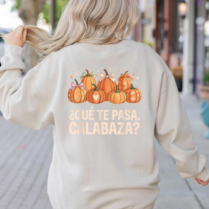 Qué Te Pasacalabaza Fall Immersion Teacher Spanish Teacher Women's Sweatshirt Back Print