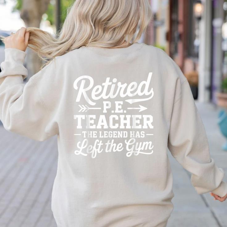 Retired PE Teacher Legend Left The Gym Physical Education Women's Sweatshirt Back Print