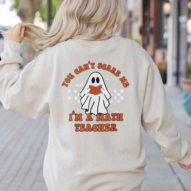 Retro You Can't Scare Me I'm A Math Teacher Cute Ghost Women Women's Sweatshirt Back Print
