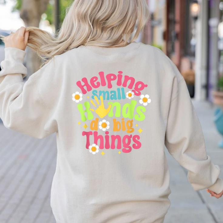 Retro Helping Small Hands Do Big Things Teacher Appreciation For Men Women Women's Sweatshirt Back Print