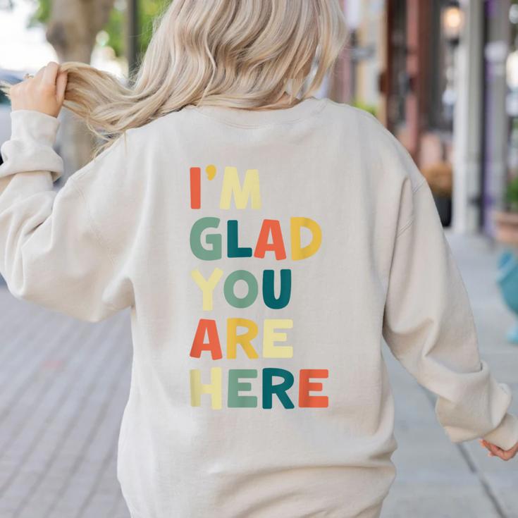 Retro I’m Glad You Are Here Women Men Teacher Women's Sweatshirt Back Print