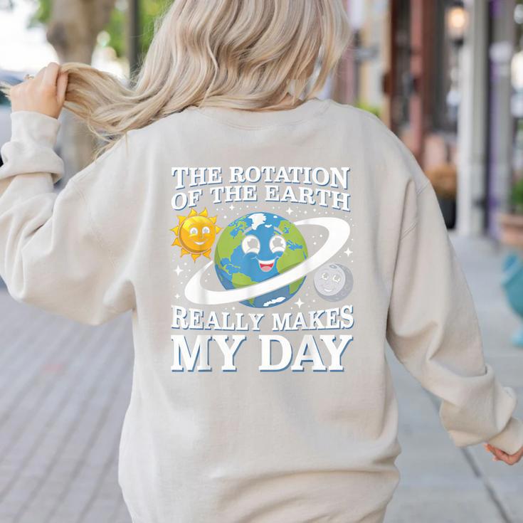 Rotation Of Earth Science Teacher Earth Day Men Women Women's Sweatshirt Back Print