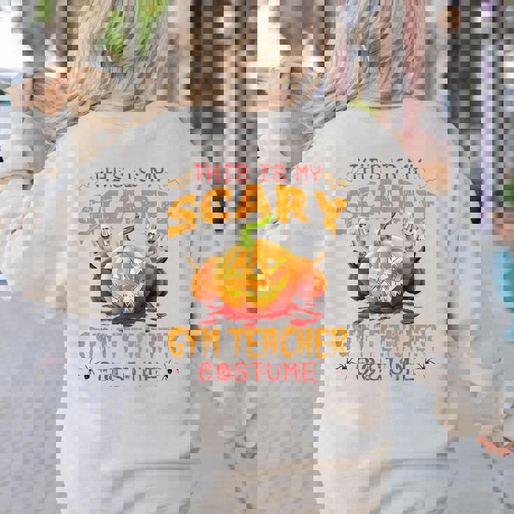 This Is My Scary Gym Teacher Costume Pumpkin Halloween Men Women Women&#x27;s Sweatshirt Back Print