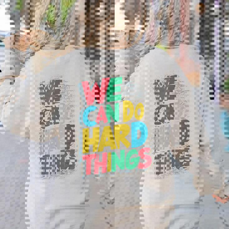 School Teachers Motivational Quote We Can Do Hard Things Men Women Kids Women&#x27;s Sweatshirt Back Print