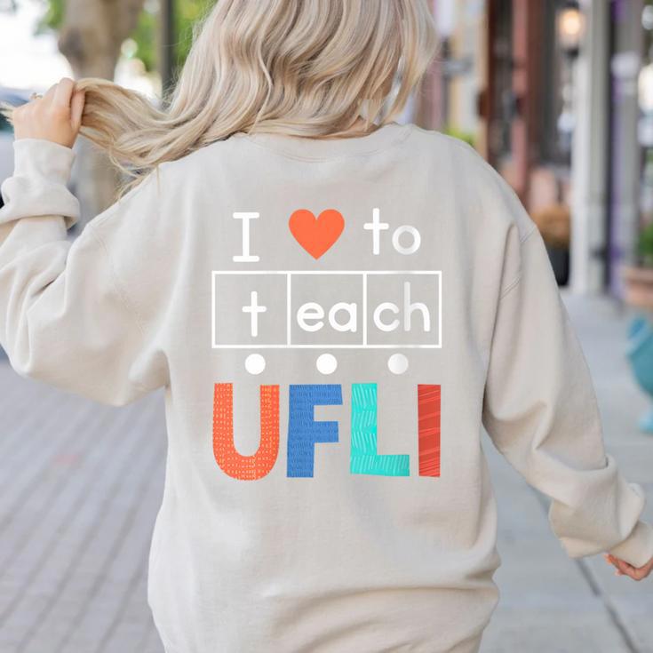 Science Of Reading I Love To Teach UFLI Teacher Literacy Women's Sweatshirt Back Print