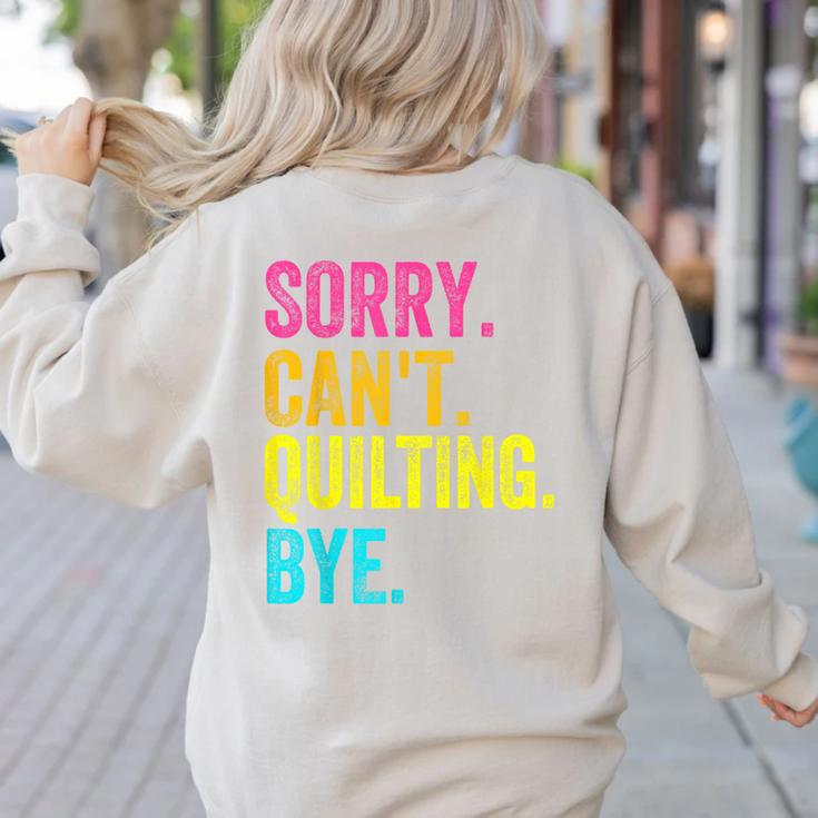 Sorry Can't Quilting Bye Teacher Student Quilting Women's Sweatshirt Back Print