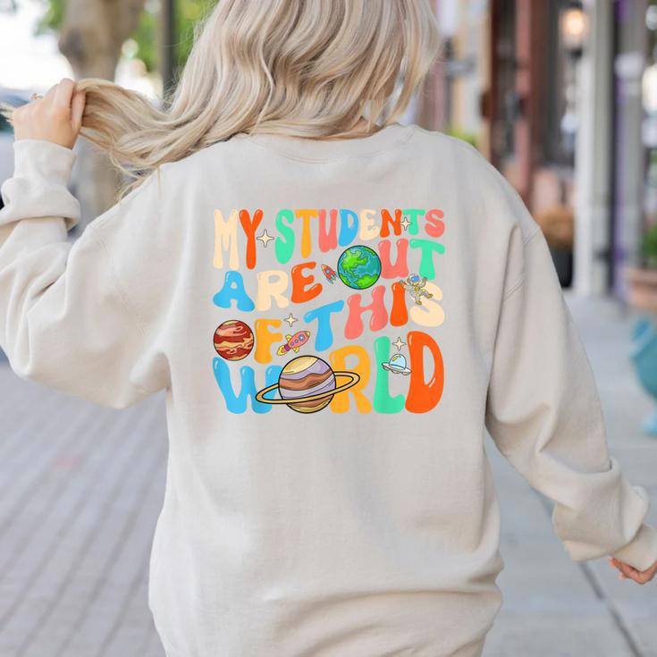 My Students Are Out Of This World Space Groovy Teacher Women's Sweatshirt Back Print