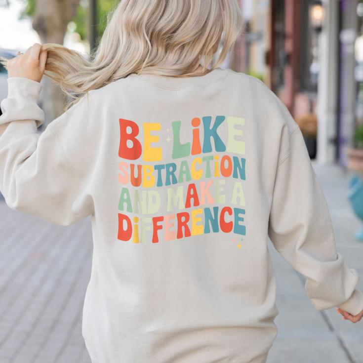 Be Like Subtraction And Make A Difference Math Teacher Women Women's Sweatshirt Back Print