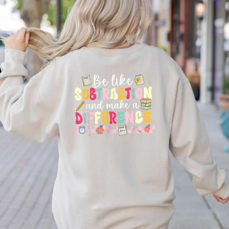 Be Like Subtraction And Make A Difference Math Teacher Women's Sweatshirt Back Print