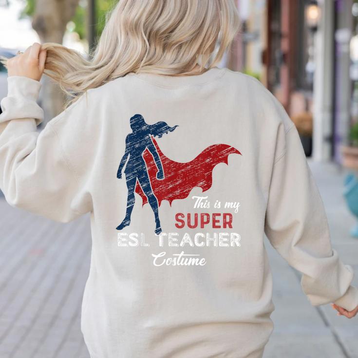 This Is My Super ESL Teacher Costume Lazy Halloween Women's Sweatshirt Back Print