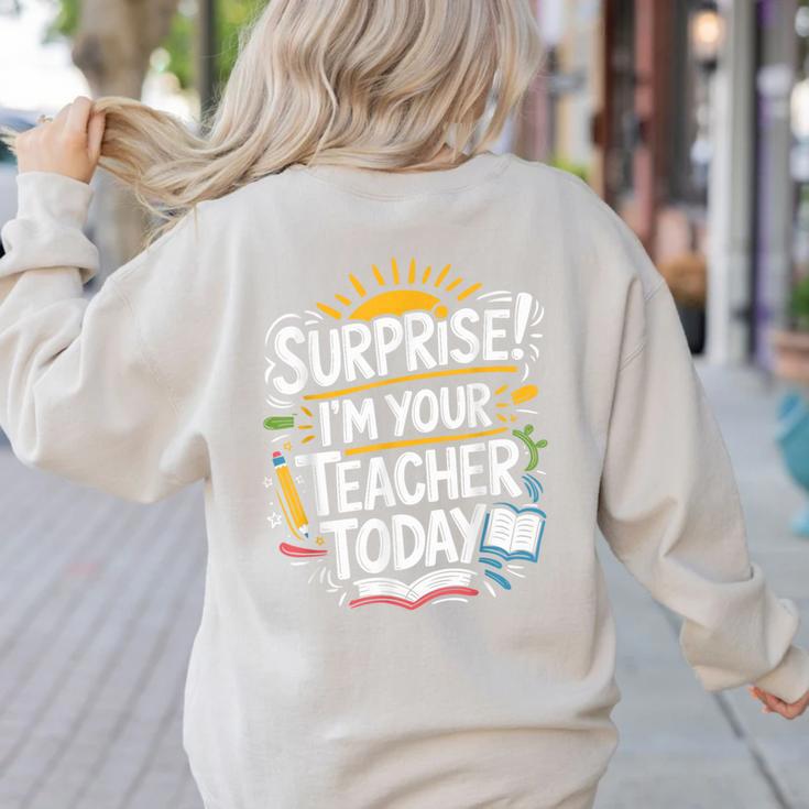 Surprise I'M Your Teacher Today Sub Substitute Teacher Women's Sweatshirt Back Print
