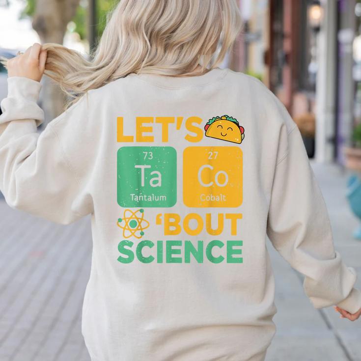 Lets Tacos Bout Science Teacher Chemistry Physics Women's Sweatshirt Back Print