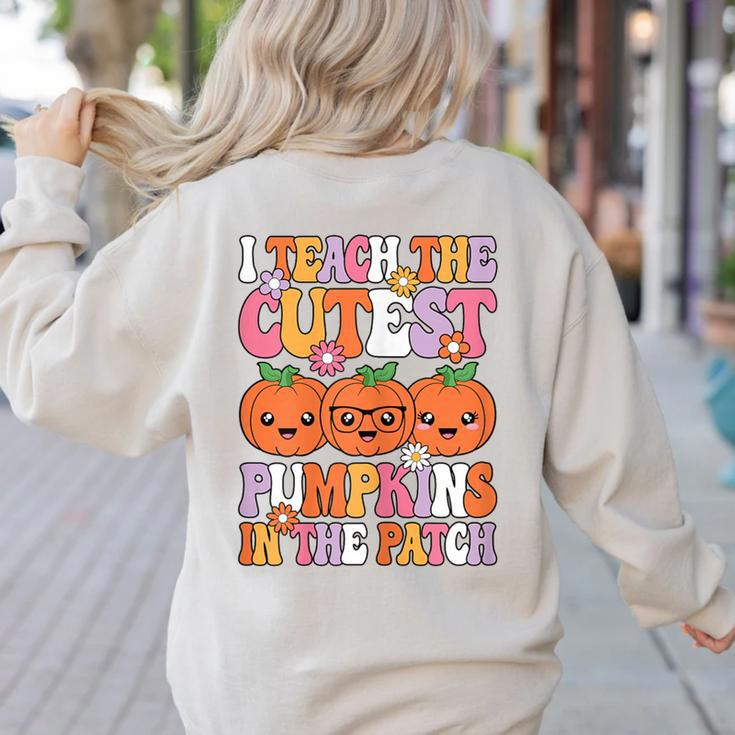 I Teach The Cutest Pumpkins Halloween Fall Teacher Women Women's Sweatshirt Back Print