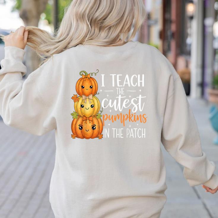 I Teach The Cutest Pumpkins In The Patch Fall Autumn Teacher Women's Sweatshirt Back Print